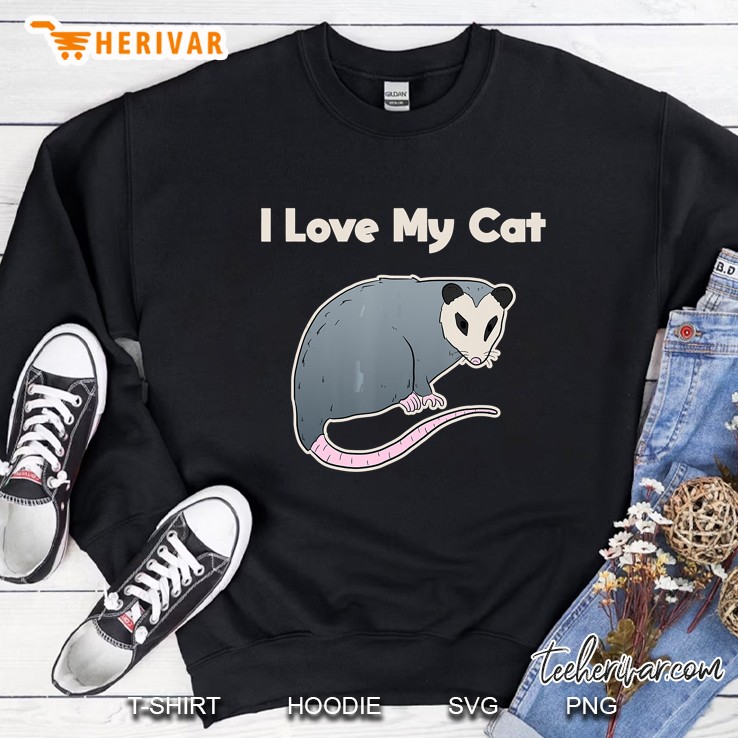 I Love My Cat Funny Opossum Sweatshirt
