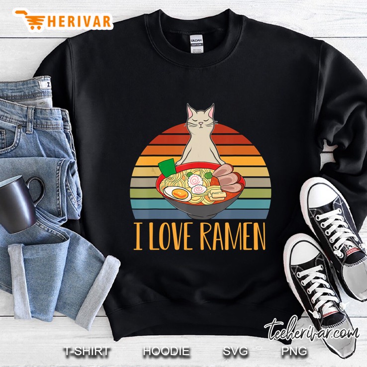 I Love Ramen For Japanese Noodle Soup And Cat Lovers Sweatshirt
