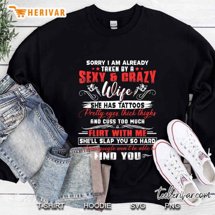 Mens Sorry I Am Already Taken By A Sexy And Crazy Wife Funny Sweatshirt