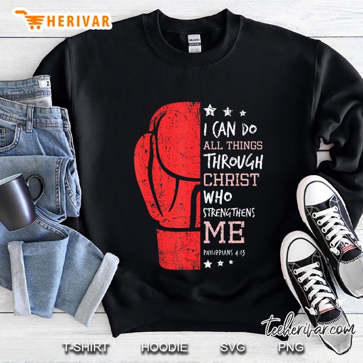 Philippians 4 13 I Can Do All Things Christian Boxing Sweatshirt