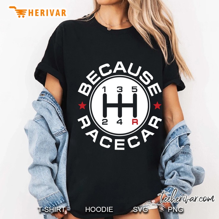 Because Racecar Car Enthusiast Ladies Tee