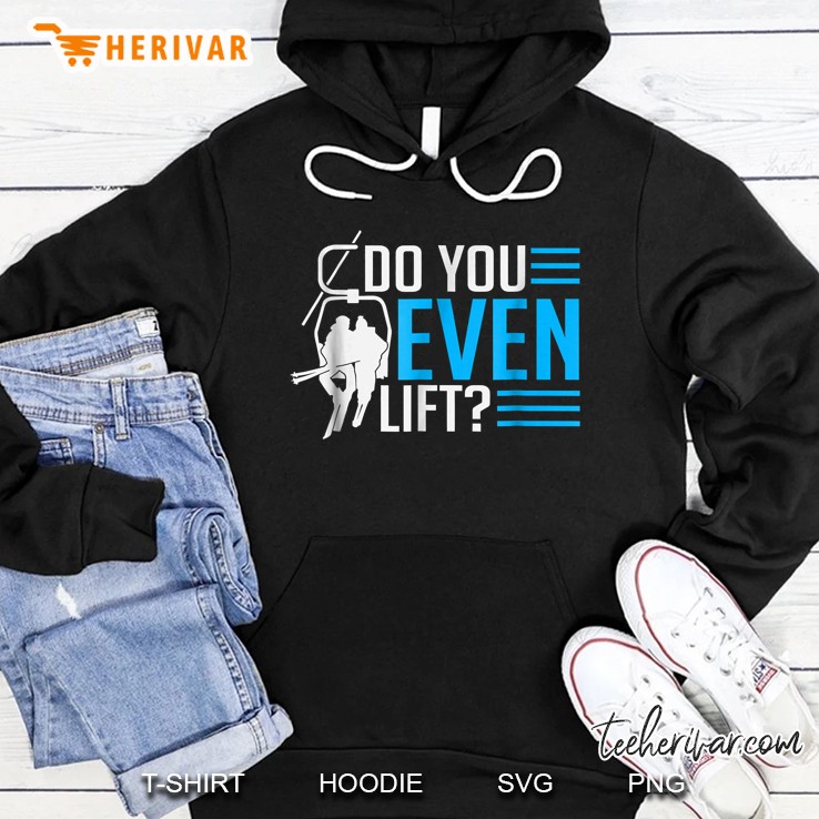 Do You Even Lift Skiing Snowboarding Hoodie