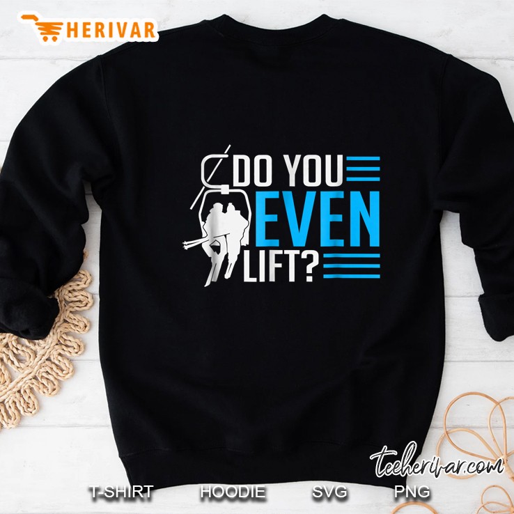 Do You Even Lift Skiing Snowboarding Sweatshirt