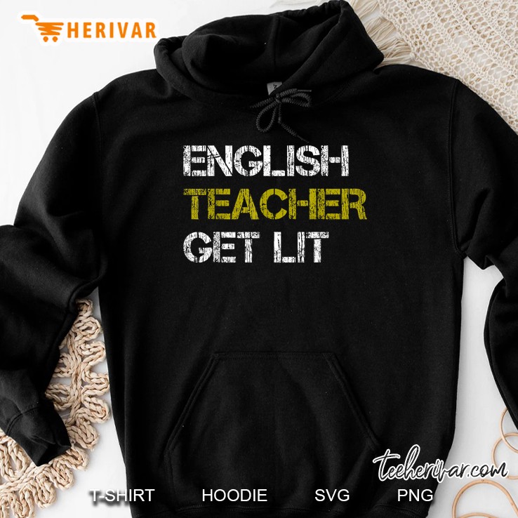 Teacher Tee English Funny Get Lit Tee Shirt Tshirt Hoodie