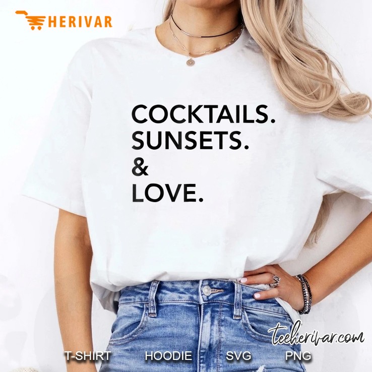 Cocktails. Sunsets. &Amp; Love Tee Shirt Ladies Tee