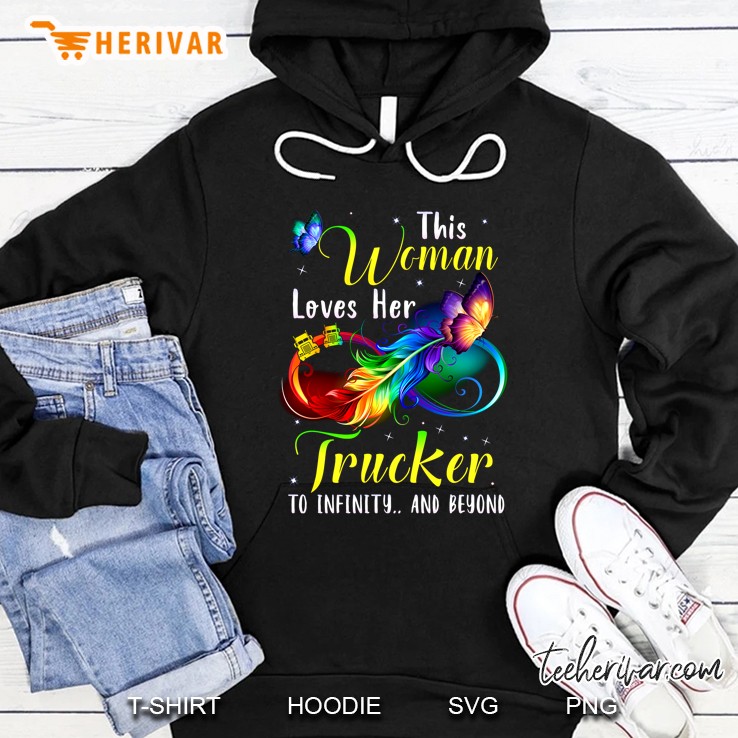 This Woman Loves Her Trucker To Infinity And Beyond Colorful Feather Butterfly Infinity Version Hoodie