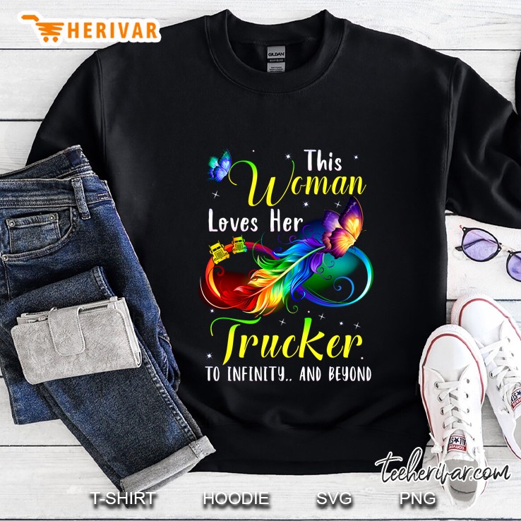 This Woman Loves Her Trucker To Infinity And Beyond Colorful Feather Butterfly Infinity Version Sweatshirt