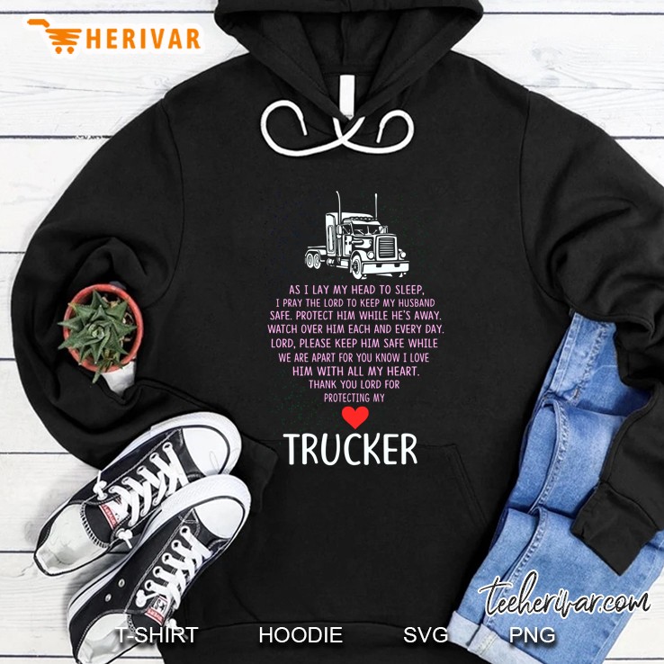 As I Lay My Head To Sleep I Pray The Lord To Keep My Husband Safe Truck Tractor Version Hoodie