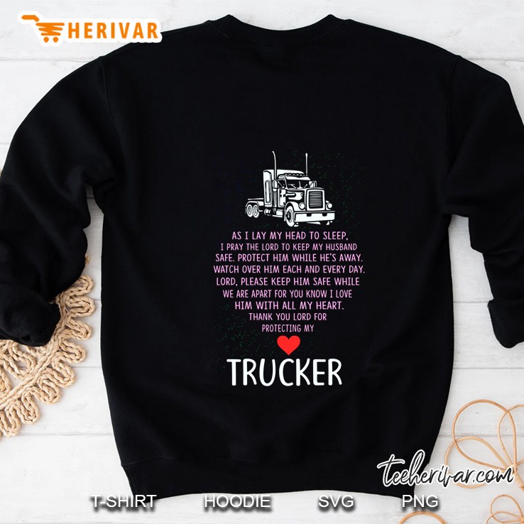 As I Lay My Head To Sleep I Pray The Lord To Keep My Husband Safe Truck Tractor Version Sweatshirt