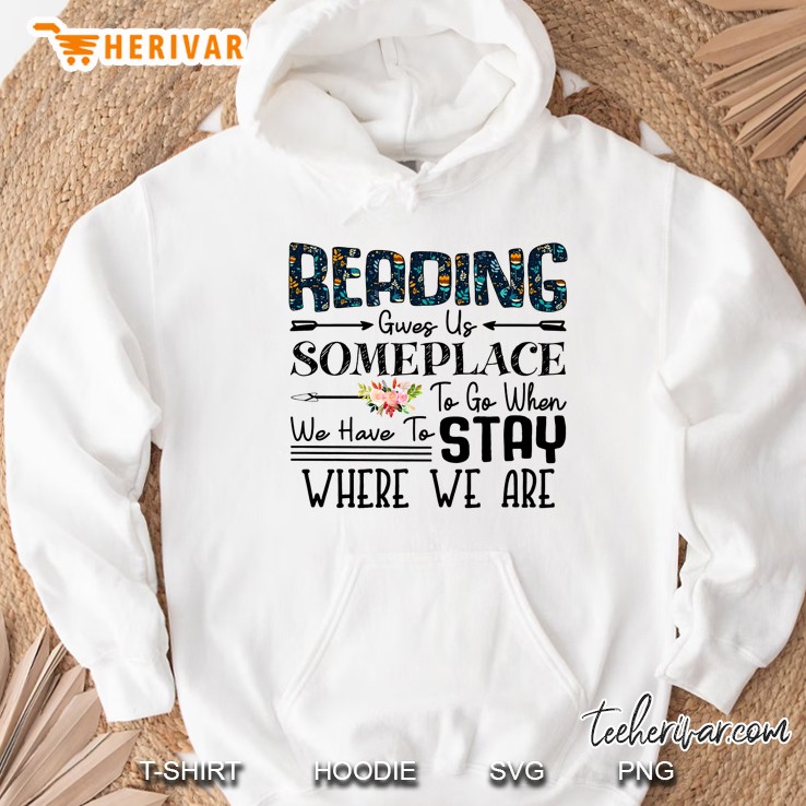 Reading Gives Us Someplace To Go When We Have To Stay Where We Are Hoodie