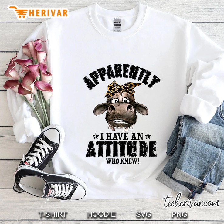 Apparently I Have An Attitude Who Knew Bandana Heifer Version Sweatshirt