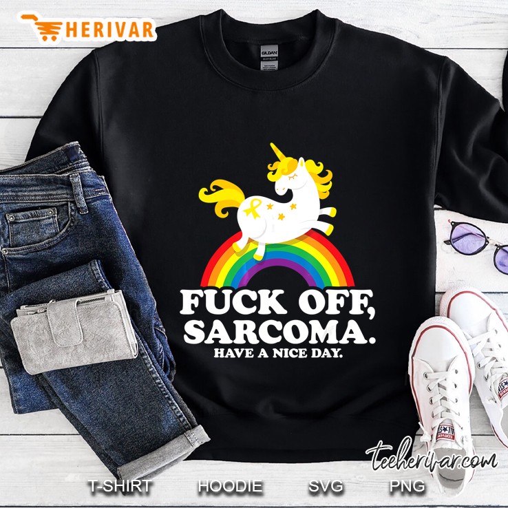 Fuck Off Sarcoma Quote With Unicorn And Rainbow Funny Gift Sweatshirt