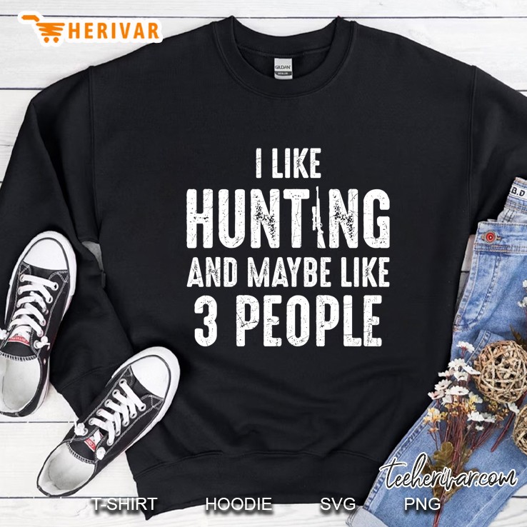 I Like Hunting And Maybe Like 3 People Introvert Sweatshirt