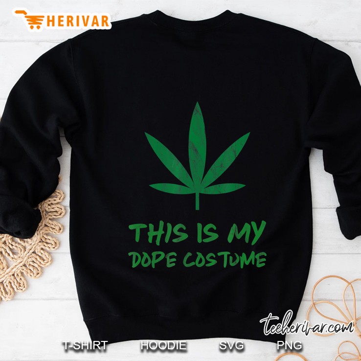 Marijuana Costume Weed Pot Cbd This Is My Dope Costume Adult Sweatshirt