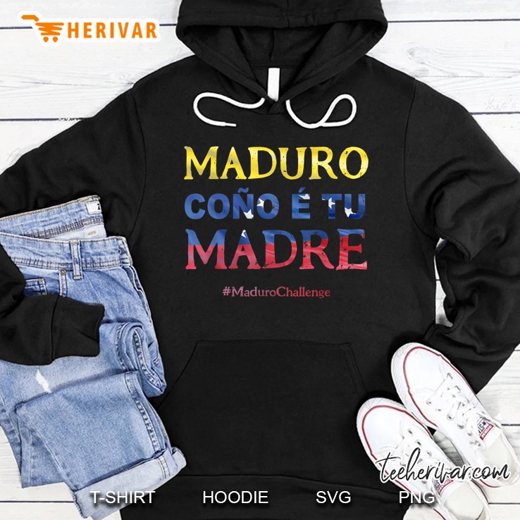 Maduro Cono E Tu Madre Madurochallenge Hoodie