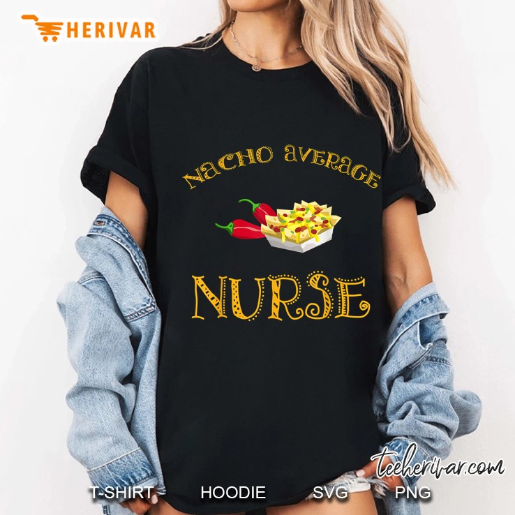 Nacho Average Nurse Hispanic Mexican Ladies Tee