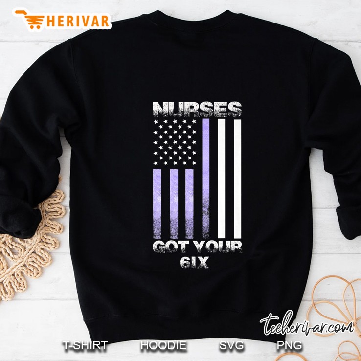 Nurse Got Your Six Funny Nurse Sweatshirt
