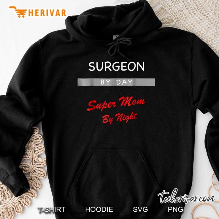 Surgeon By Day Super Mom By Night Hoodie
