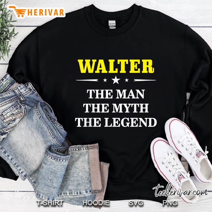 Walter The Man The Myth The Legend Sweatshirt