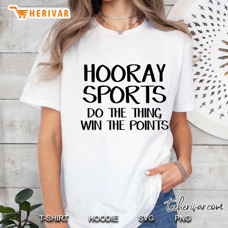 Hooray Sports Do The Thing Win The Points Ladies Tee