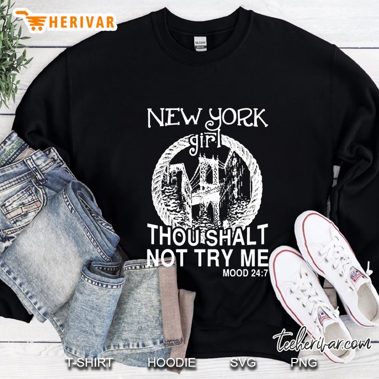 New York Girl Thou Shalt Not Try Me Mood 24:7 Sweatshirt