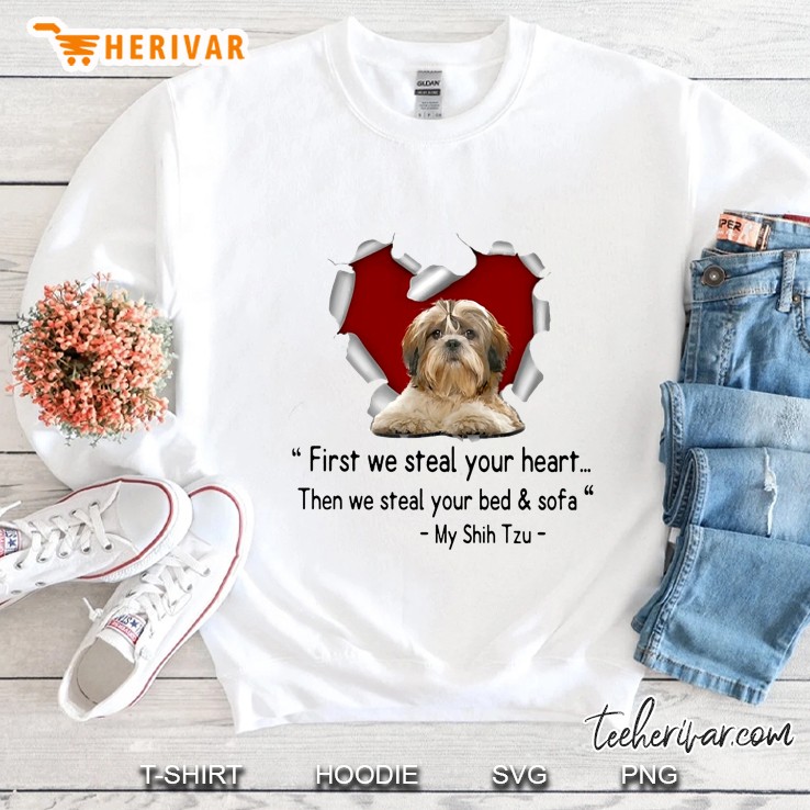 First We Steal Your Heart Then We Steal Your Bed & Sofa My Shih Tzu Sweatshirt