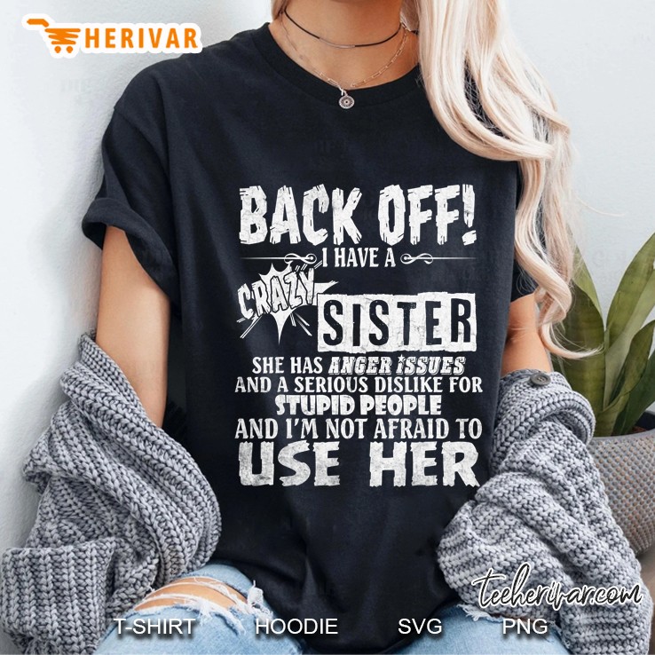 Back Off I Have A Crazy Sister Funny Gift For Sister Brother Ladies Tee