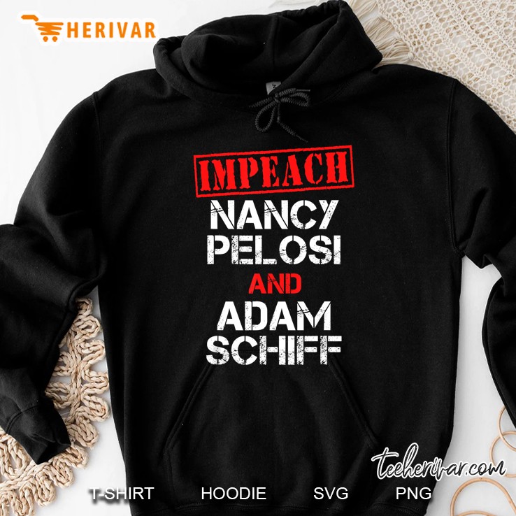 Impeach Nancy Pelosi Impeach Adam Schiff Anti Democrat Hoodie