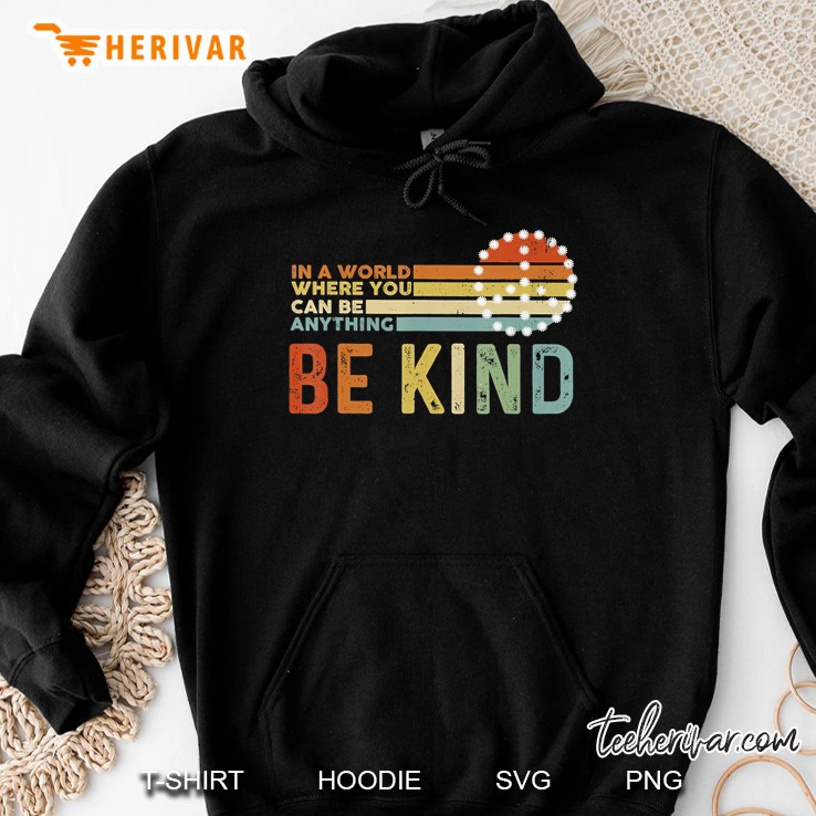 In A World Where You Can Be Anything Be Kind Peace Sign Vintage Version Hoodie