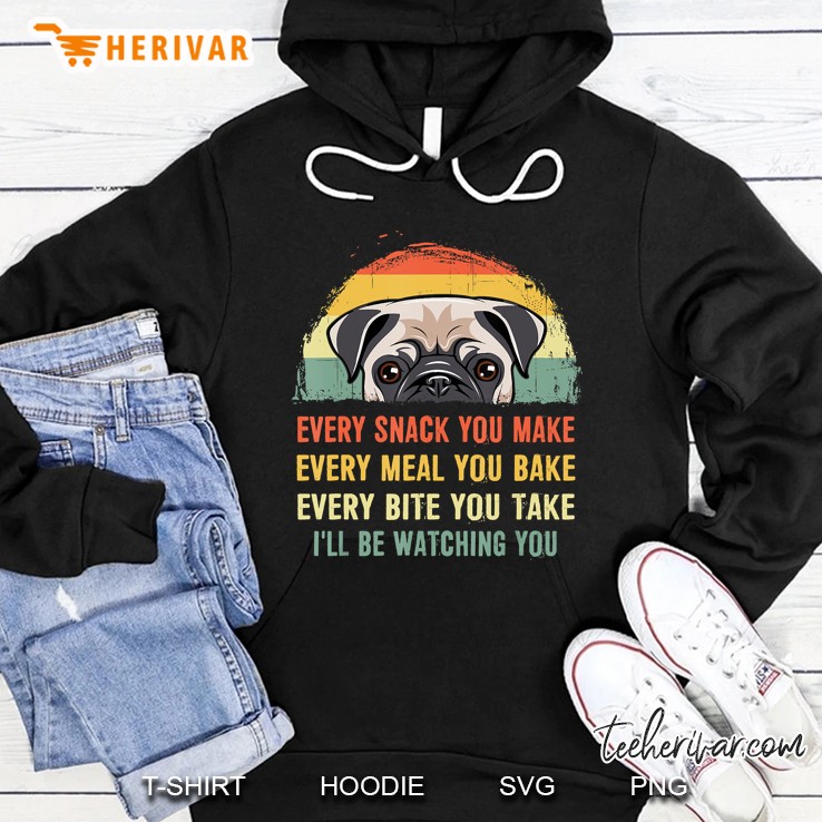 Every Snack You Make Every Meal You Bake Pug Vintage Version Hoodie