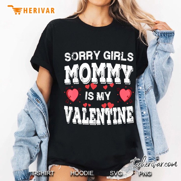 Sorry Girls Mommy Is My Valentines Ladies Tee