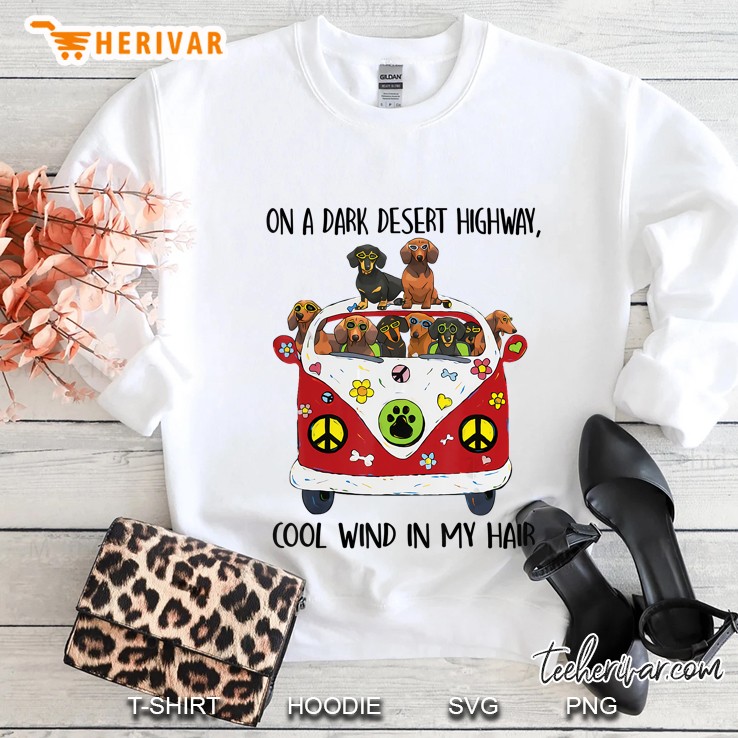 On A Dark Desert Highway Cool Wind In My Hair Dachshund Version2 Sweatshirt