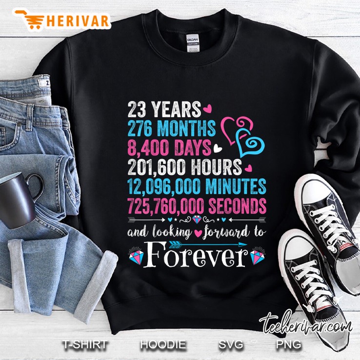 23 Years 276 Months 8400 Days And Looking Forward Forever Sweatshirt