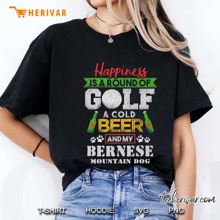 Happiness Is A Round Of Golf A Cold Beer And My Bernese Mountain Dog Ladies Tee