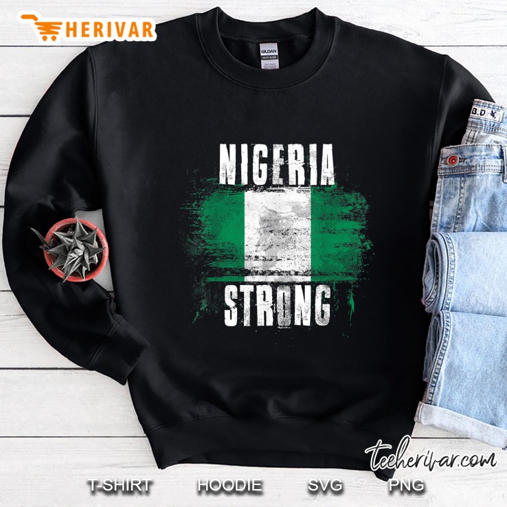 Nigeria Strong Nigerian Pride Sweatshirt