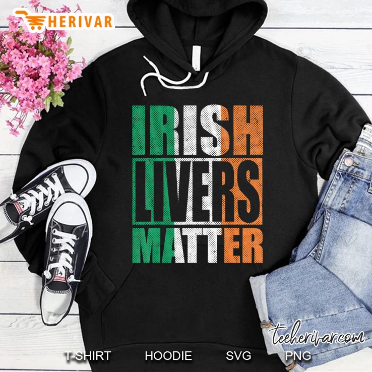 Irish Livers Matter Irish Flag St. Patrick