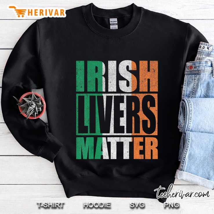 Irish Livers Matter Irish Flag St. Patrick