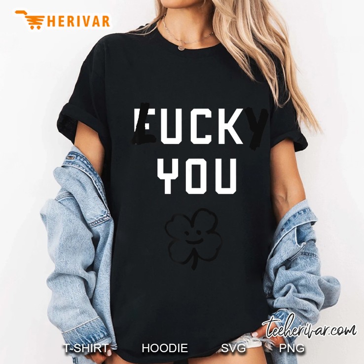 Lucky You Fuck You Smiling Face Shamrock Version Ladies Tee