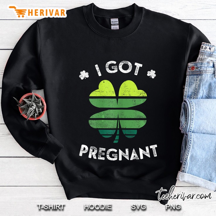 I Got Pregnant St Patrick Day Sweatshirt
