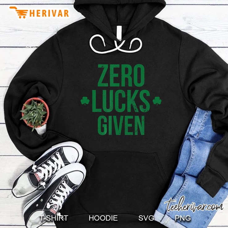 Zero Lucks Given St. Patricks Day Lucky Irish Hoodie