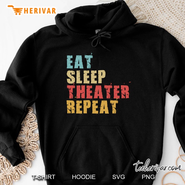 Eat Sleep Theater Repeat Vintage Version Hoodie