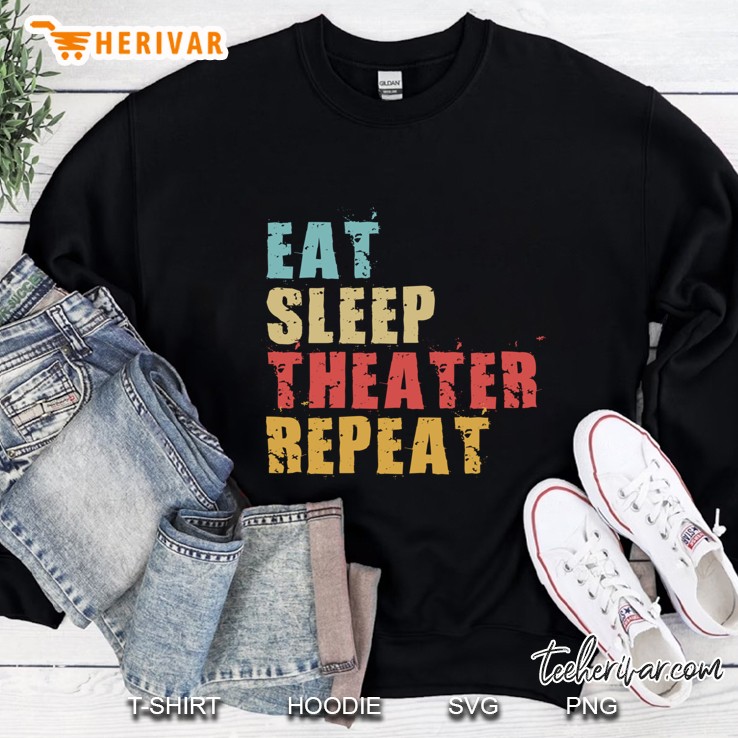 Eat Sleep Theater Repeat Vintage Version Sweatshirt