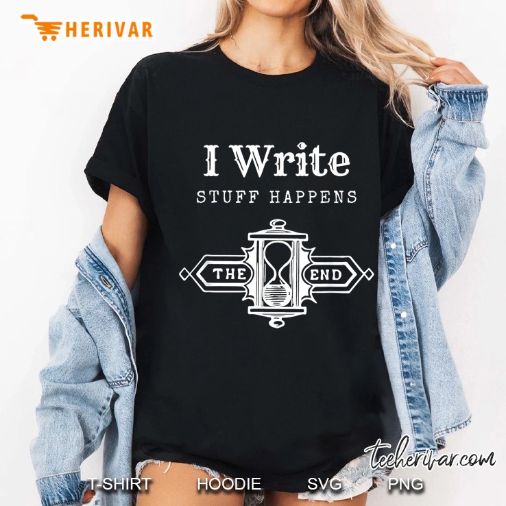 I Write Stuff Happens The End Ladies Tee