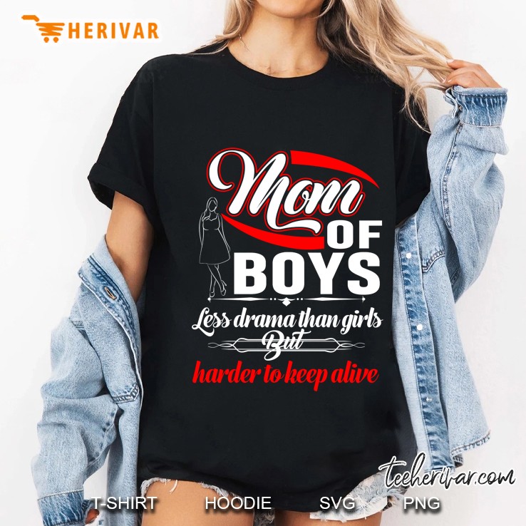 Mom Of Boys Less Drama Than Girls But Harder To Keep Alive Ladies Tee