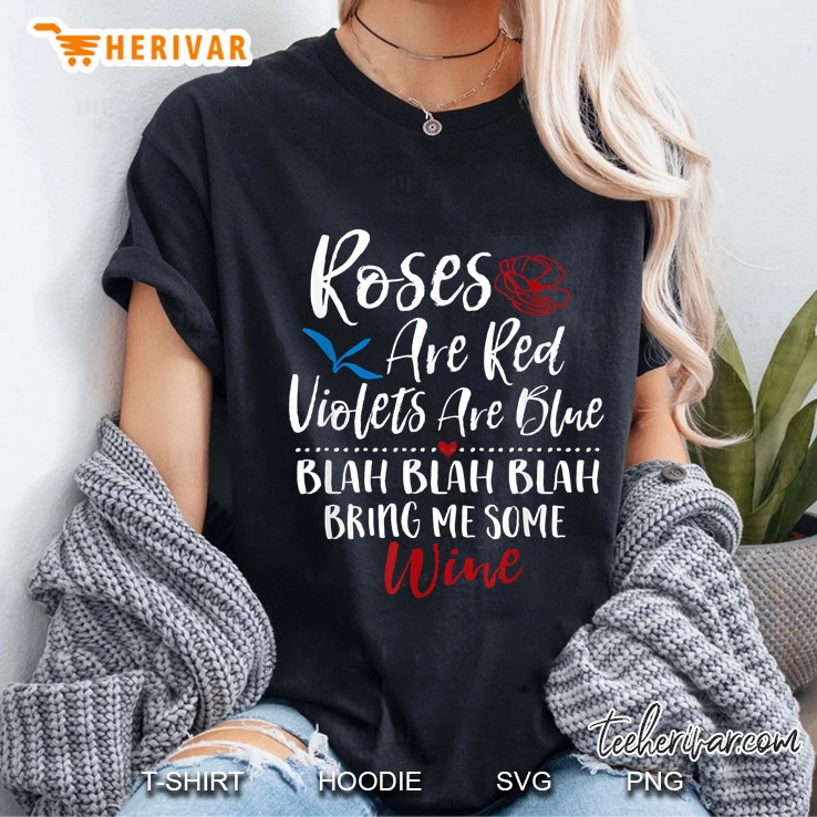 Roses Are Red Violets Are Blue Blah Blah Bring Me Wine Ladies Tee
