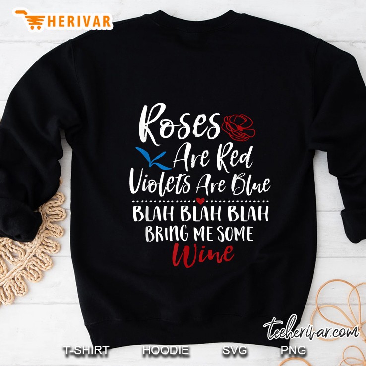 Roses Are Red Violets Are Blue Blah Blah Bring Me Wine Sweatshirt