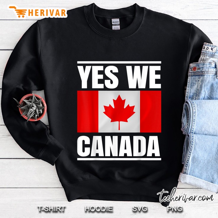 Yes We Canada Sweatshirt