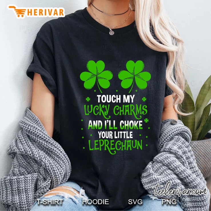Touch My Lucky Charms And I