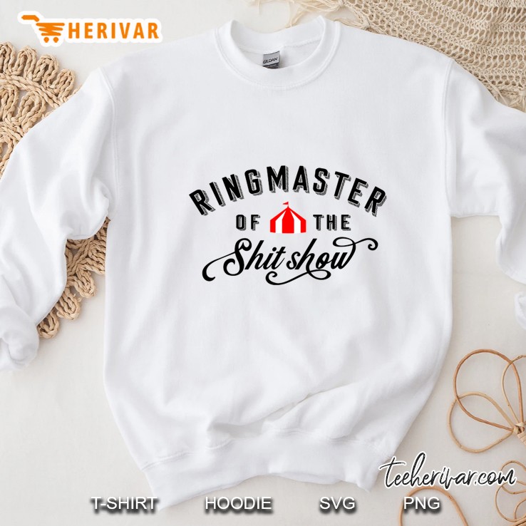 Ringmaster Of The Shit Show Sweatshirt
