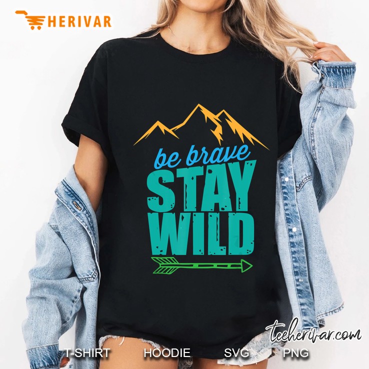 Be Brave Stay Wild Mountain Ladies Tee